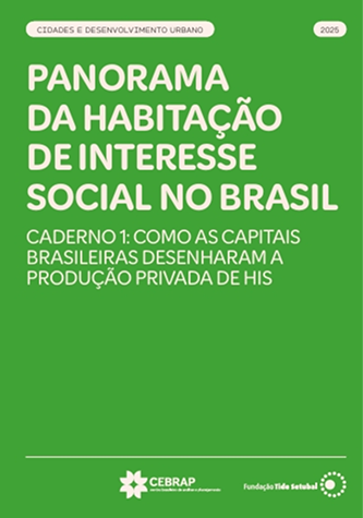 Capa da publicação 'Panorama da Habitação de Interesse Social no Brasil'. Com predominância da cor verde, a imagem contém o título e a mensagem 'Caderno 1: Como as capitais desenharam a produção privada de HIS'.