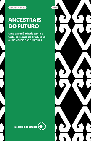 Imagem da publicação 'Ancestrais do Futuro - Uma experiência de apoio e fortalecimento de produções audiovisuais das periferias'. A imagem contém o título da metodologia e predominância da cor verde. Há, nas bordas, detalhes alvinegros que remetem à identidade visual da websérie.