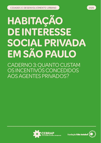 A imagem é a capa do caderno 3 ('Quanto custam os incentivos concedidos aos agentes privados?'), que compõe o estudo 'Habitação de Interesse Social em São Paulo'). O documento tem predominância da cor verde.